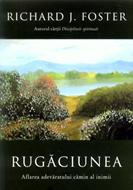 Rugăciunea. Aflarea adevăratului cămin al inimii