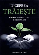 Incepe să trăieşti. Ghid de supravieţuire în seolul XXI