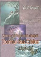 Spune-mi mai multe despre Domnul Isus Cristos