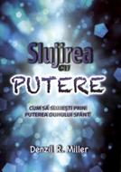 Slujirea cu putere: cum sa slujesti prin puterea Duhului Sfant