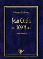 Colecţia Reforma. Jean Calvin, Evanghelia după Ioan, Comentarii