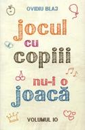 Jocul cu copiii nu-i o joaca - vol.10