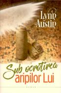 Sub ocrotirea aripilor Lui