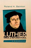 Luther - omul si reformatorul