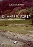 Dumnezeu există - trăind o viaţă de credinţă