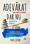 Adevărat pentru tine, dar nu pentru mine