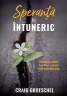 Speranţă în întuneric: Dumnezeu rămâne bun chiar şi atunci când viaţa este grea. (paperback)
