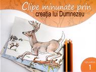 Clipe minunate prin creaţia lui Dumnezeu (vol 1)
