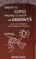 Crește-ți copiii pentru o viață de credință