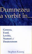 Dumnezeu a vorbit în ... Geneza, Exod, Levitic, Numeri și Deuteronom