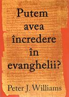 Putem avea încredere în Evanghelii?