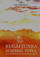 Rugăciunea schimbă totul
