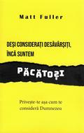 Deși considerați desăvârșiți, încă suntem păcătoși
