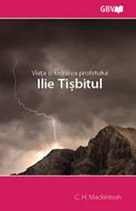 Viata si lucrarea profetului Ilie Tibisitul