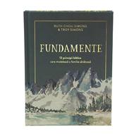 Fundamente - 12 principii biblice care modeleaza o familie sanatoasa