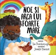 Noe si arca lui foarte mare (seria: cele mai frumoase istorisiri biblice)