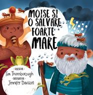 Moise si o salvare foarte mare (seria: cele mai frumoase istorisiri biblice)