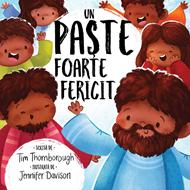 Un Paste foarte fericit (seria: cele mai frumoase istorisiri biblice)