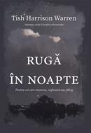 Ruga in noapte - Pentru cei care muncesc, vegheaza sau plang