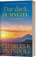 Dar daca... Dumnezeu are alte planuri?