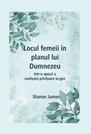 Locul femeii in planul lui Dumnezeu