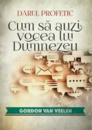 Darul Profetic - cum sa auzi vocea Lui Dumnezeu - Gordon Van Veelen