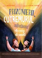 Prizonierii, cutremurul, si cantecul din miez de noapte