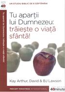 Tu apartii Lui Dumnezeu: traieste o viata sfanta!