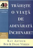 Traieste o viata de adevarata inchinare