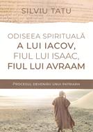 Odiseea Spirituala a lui Iacov, fiul lui Isaac, fiul lui Avraam