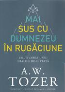 Mai sus cu Dumnezeu in rugaciune