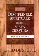 Disciplinele spirituale pentru viața creștina - ghid de studiu