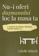 Nu-i oferi dușmanului loc la masa ta