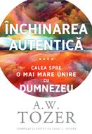 Inchinarea autentica - calea spre o mai mare unire cu Dumnezeu