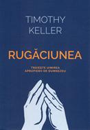 Rugaciunea - Traieste uimirea apropierii de Dumnezeu