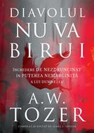 Diavolul nu va birui: Incredere de nezdruncinat in puterea nemarginita a lui Dumnezeu