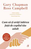 Cum să-ți arăți iubirea față de copilul tău adult - Gary Chapman, Ross Campbell