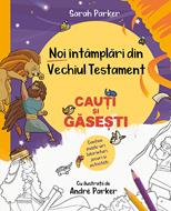 Noi întâmplări din Vechiul Testament. Cauți și găsești