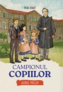 Campionul copiilor - George Muller (brosata)