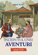 Inceputul unei aventuri - Hudson Taylor