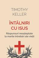 Intalniri cu Isus - răspunsuri neașteptate la marile întrebări ale vieții