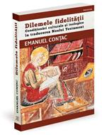 Dilemele fidelitatii. Conditionari culturale si teologice in traducerea Noului Testament – Emanuel Contac