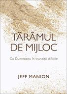 Taramul de mijloc: Cu Dumnezeu in tranzitii dificile