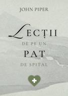 Lecții de pe un pat de spital – John Piper