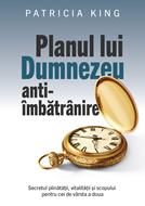 Planul lui Dumnezeu anti-imbatranire