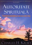 Autoritate spirituală: practicând autoritatea pe care ne-a dat-o Isus