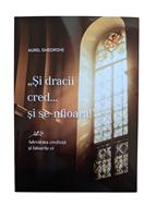 Si dracii cred si se infioara - Aurel Gheorghe