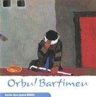 Orbul Bartimeu. Seria Așa spune Biblia