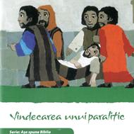 Vindecarea unui paralitic. Seria Așa spune Biblia