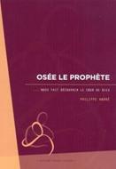 Osée le Prophète... nous fait découvrir le coeur de Dieu